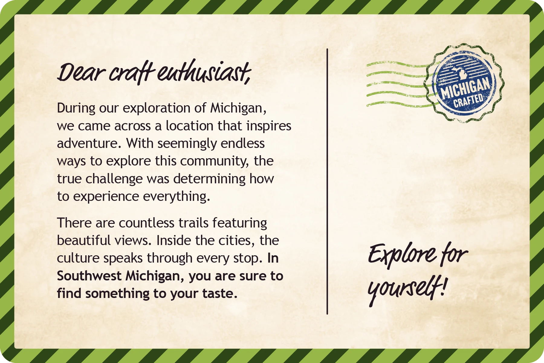 Dear craft enthusiast, during our exploration of Michigan, we came across a location that inspires adventure. In Southwest Michigan, you are sure to find something to your taste. Explore for yourself!